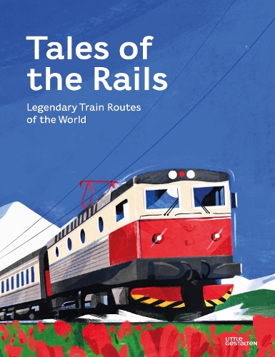 Бумажная книга «Tales of the Rails: Legendary Train Routes of the World», автор Натаниэль Адамс - фото №1