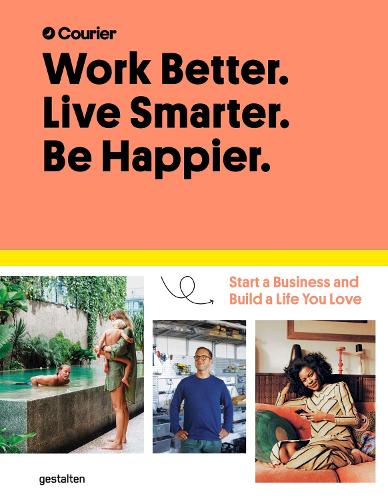 Паперова книга «Work Better, Live Smarter: Start a Business and Build a Life You Love», авторів Кур'єр, Даніель Джакопеллі, Джефф Тейлор - фото №1