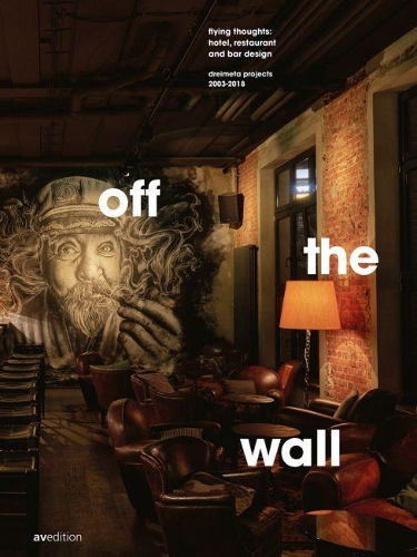 Бумажная книга «off the wall: flying thoughts: hotel, restaurant and bar design. Dreimeta 2003-2018», автор Андреа Крафт-Хаммершалл - фото №1
