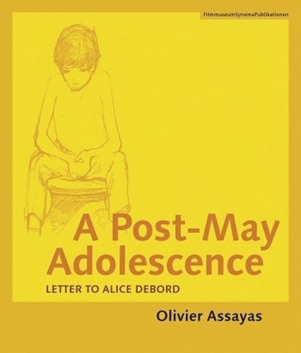 Бумажная книга «A Post–May Adolescence – Letter to Alice Debord», авторов Адриан Мартин, Оливье Ассайас, Рэйчел Зернер - фото №1