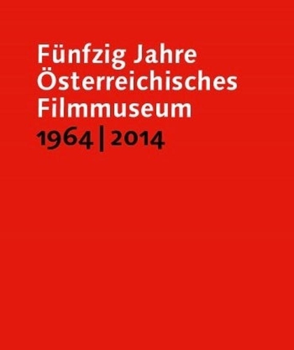 Бумажная книга «Fünfzig Jahre Österreichisches Filmmuseum, 1964–2014», авторов Александр Хорват, Мартин Скорсезе - фото №1