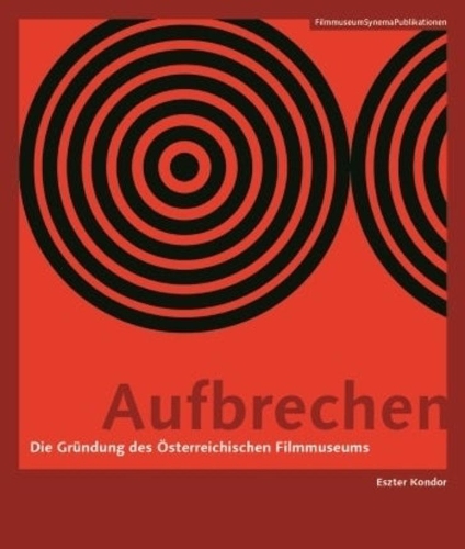 Паперова книга «Aufbrechen (German–language Edition) – Die Gründung des Österreichischen Filmmuseums», автор Естер Кондор - фото №1