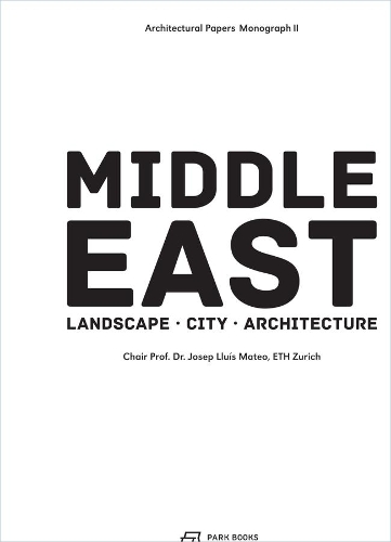 Паперова книга «The Middle East – Territory, City, Architecture», авторів Хосеп Луїс Матео, Крунослав Іванісін - фото №1