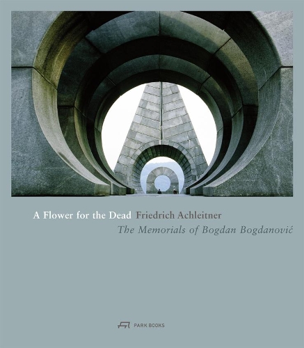 Паперова книга «A Flower for the Dead – The Memorials of Bogdan Bogdanovic», автор Фрідріх Ахляйтнер - фото №1