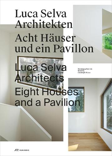 Бумажная книга «Luca Selva Architects – Eight Houses and a Pavilion», автор Кристоф Визер - фото №1
