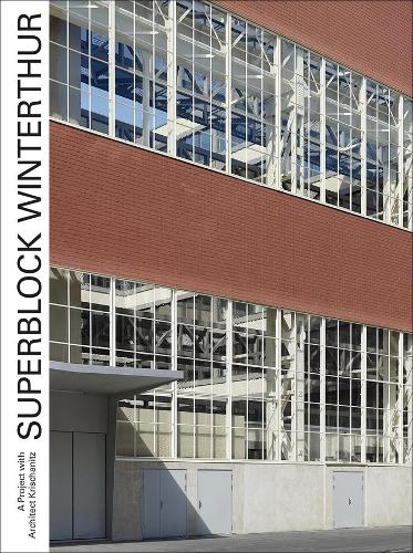 Паперова книга «Superblock Winterthur – A Project with Architect Krischanitz», авторів Адольф Крішаніц, Аксель Сімон, Ганс-Петер Бартші - фото №1