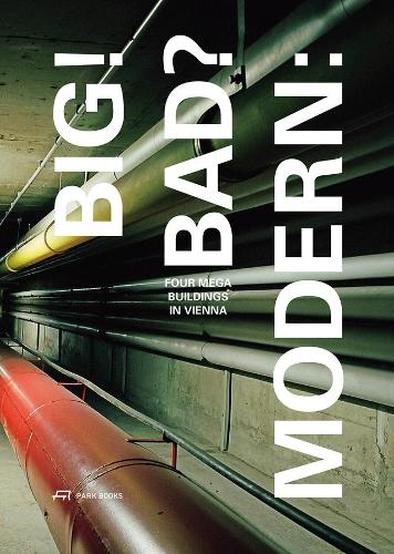 Бумажная книга «Big! Bad? Modern – Four Megabuildings in Vienna», авторов Анжелика Шнель, Антье Лен, Лиза Шмидт-Колине, Штефан Грубер - фото №1