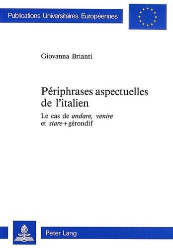 Бумажная книга «Périphrases Aspectuelles de l'Italien: Le Cas de «Andare», «Venire» Et «Stare» + Gérondif», автор Джованна Титус-Брианти - фото №1