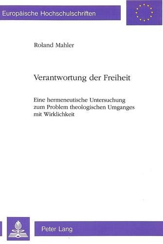 Паперова книга «Verantwortung Der Freiheit: Eine Hermeneutische Untersuchung Zum Problem Theologischen Umganges Mit Wirklichkeit», автор Роланд Малер - фото №1