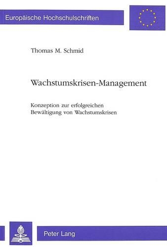 Паперова книга «Wachstumskrisen-Management: Konzeption Zur Erfolgreichen Bewaeltigung Von Wachstumskrisen», автор Томас М. Шмід - фото №1
