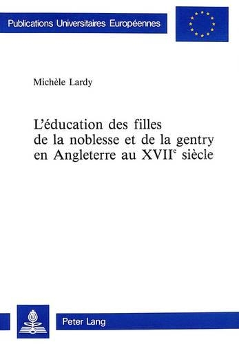 Бумажная книга «L'Éducation Des Filles de la Noblesse Et de la Gentry En Angleterre Au Xviie Siècle», автор Мишель Ларди - фото №1