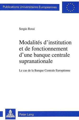Бумажная книга «Modalités d'Institution Et de Fonctionnement d'Une Banque Centrale Supranationale: Le Cas de la Banque Centrale Européenne», автор Серджио Росси - фото №1
