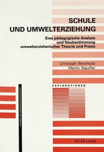 Бумажная книга «Schule Und Umwelterziehung: Eine Paedagogische Analyse Und Neubestimmung Umwelterzieherischer Theorie Und Praxis», авторов Кристоф Берхтольд, Мартин Штауффер - фото №1