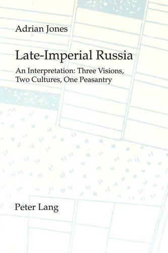Бумажная книга «Late Imperial Russia: An Interpretation - Three Visions, Two Cultures, One Peasantry», автор Адриан Джонс - фото №1