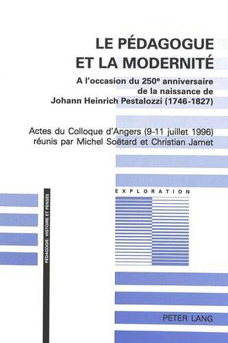 Бумажная книга «Le Pédagogue Et La Modernité: A l'Occasion Du 250 E Anniversaire de la Naissance de Johann Heinrich Pestalozzi (1746-1827)- Actes Du Colloque d'Angers (9-11 Juillet 1996)», автор Кристиан Джаме - фото №1