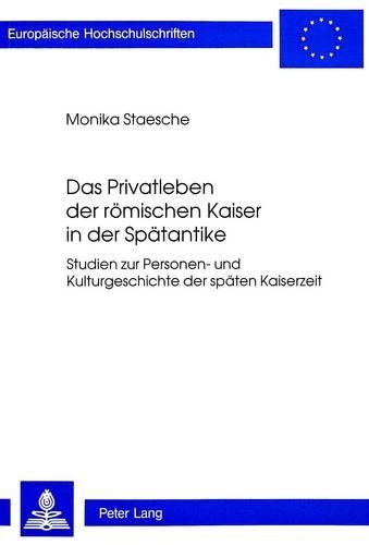 Бумажная книга «Das Privatleben Der Roemischen Kaiser in Der Spaetantike: Studien Zur Personen- Und Kulturgeschichte Der Spaeten Kaiserzeit», автор Моника Стаеше - фото №1