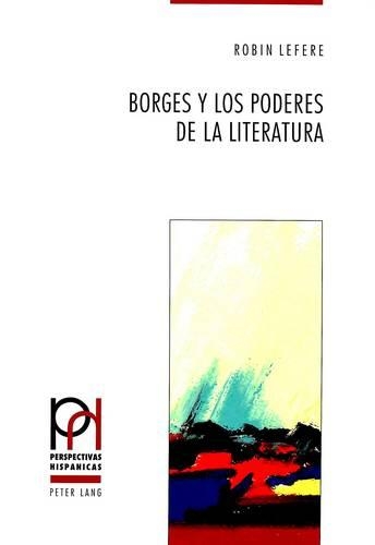 Паперова книга «Borges Y Los Poderes de la Literatura», автор Робін Лефер - фото №1