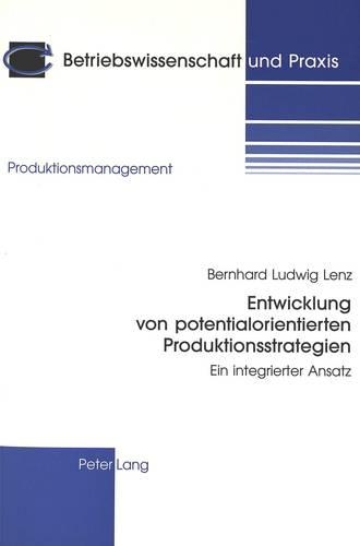Паперова книга «Entwicklung Von Potentialorientierten Produktionsstrategien: Ein Integrierter Ansatz», автор Бернхард Ленц - фото №1