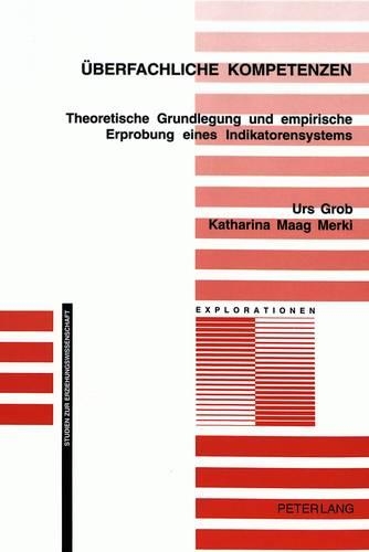 Бумажная книга «Ueberfachliche Kompetenzen: Theoretische Grundlegung Und Empirische Erprobung Eines Indikatorensystems», автор Катарина Мааг Мерки - фото №1