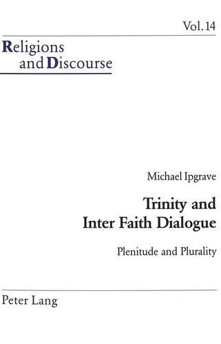 Бумажная книга «Trinity and Inter Faith Dialogue: Plenitude and Plurality», автор Майкл Ипгрейв - фото №1