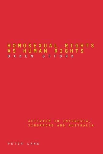 Бумажная книга «Homosexual Rights as Human Rights: Activism in Indonesia, Singapore and Australia», автор Баден Оффорд - фото №1