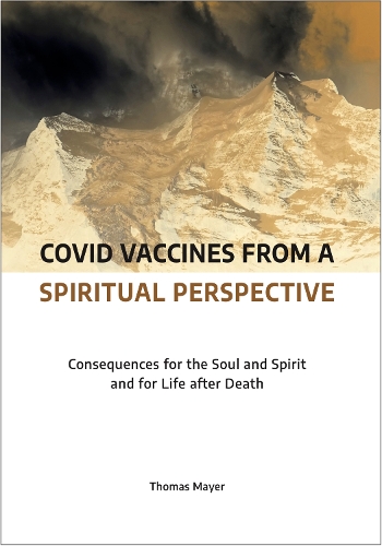 Бумажная книга «Covid Vaccines from a Spiritual Perspective: Consequences for the Soul and Spirit and for Life after Death», автор Томас Майер - фото №1