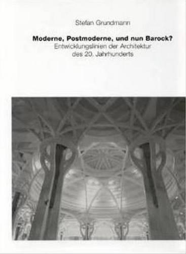 Паперова книга «Moderne, Postmoderne und nun Barock?: Entwick- lungslinien der Architektur des 20. Jahrhunderts», автор Стефан Ґрундманн - фото №1