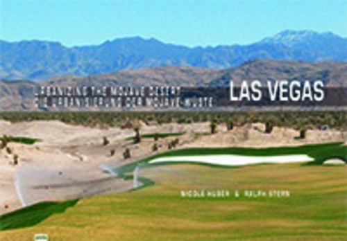 Бумажная книга «Urbanizing the Mojave Desert: Las Vegas», авторов Николь Хубер, Ральф Стерн - фото №1