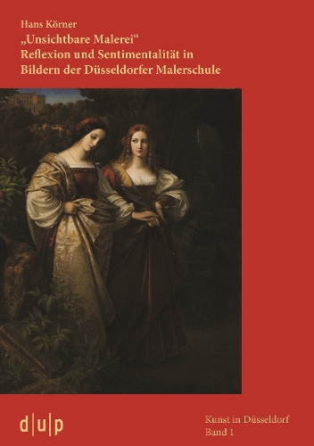 Бумажная книга «"Unsichtbare Malerei": Reflexion und Sentimentalität in Bildern der Düsseldorfer Malerschule», автор Ханс Кёрнер - фото №1