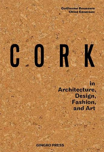 Бумажная книга «Cork: In Architecture, Design, Fashion & Art», авторов Хлоя Женево, Гийом Бунур - фото №1