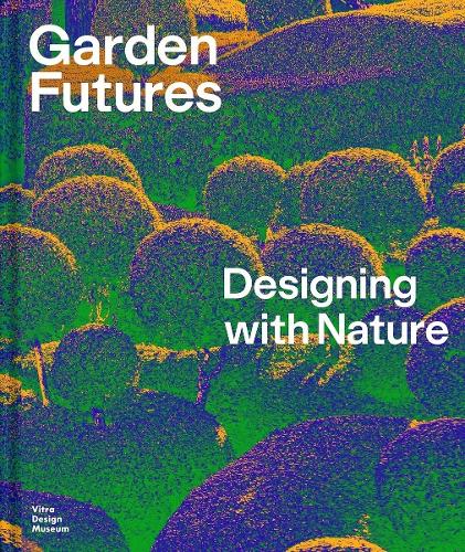 Бумажная книга «Garden Futures: Designing with Nature», автор Матео Крис - фото №1