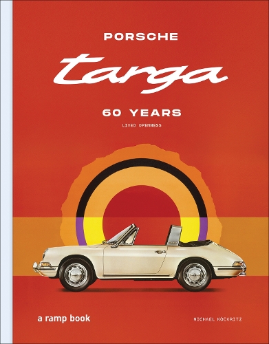 Бумажная книга «Porsche Targa: Lived Openness», автор Майкл Кёкритц - фото №1