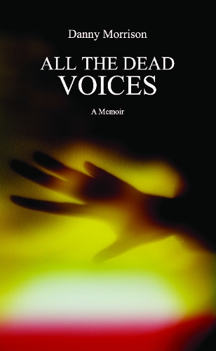 Паперова книга «All The Dead Voices: A Memoir», автор Денні Моррісон - фото №1