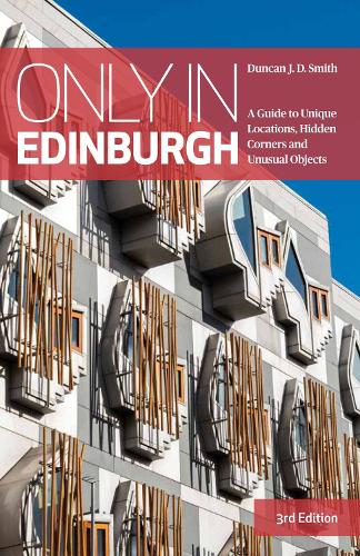 [object Object] «Only in Edinburgh: A Guide to Unique Locations, Hidden Corners and Unusual Objects», автор Дункан Дж. Д. Смит - фото №1