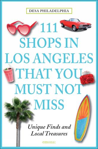 Бумажная книга «111 Shops in Los Angeles That You Must Not Miss: Unique Finds and Local Treasures», автор Деса Филадельфия - фото №1