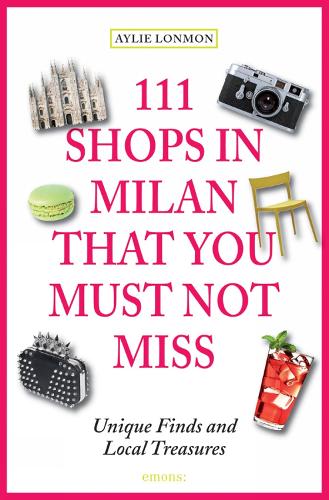 Бумажная книга «111 Shops in Milan That You Must Not Miss», автор Айли Лонмон - фото №1