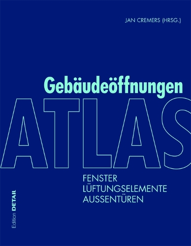 Бумажная книга «Atlas Gebäudeöffnungen: Fenster, Lüftungselemente, Außentüren», авторов Йост Хартвиг, Томас Старк - фото №1