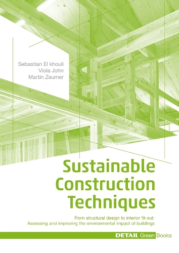 [object Object] «Sustainable Construction Techniques: From structural design to interior fit-out: Assessing and improving the environmental impact of buildings», авторов Мартин Цоймер, Себастьян Эль Хули, Виола Джон - фото №1