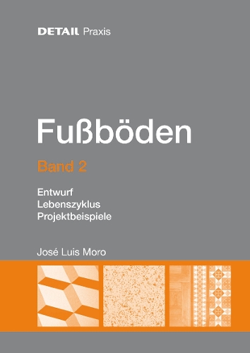 Бумажная книга «Fußböden – Band 2: Entwurf, Nachhaltigkeit, Sanierung», автор Хосе Луис Моро - фото №1