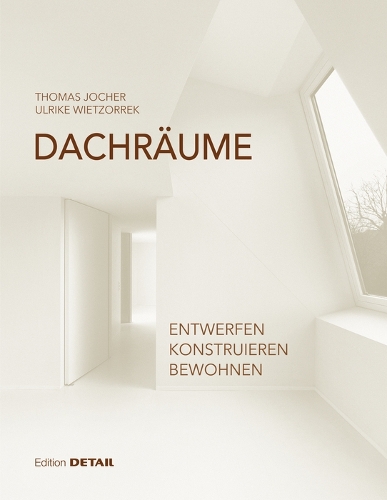 Бумажная книга «Dachräume: Planen – Realisieren – Bewohnen», авторов Томас Джочер, Ульрике Ветзоррек - фото №1