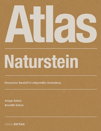 Бумажная книга «Atlas Naturstein: Klassischer Baustoff in zeitgemäßer Anwendung», авторов Ансгар Шульц, Бенедикт Шульц - фото №1