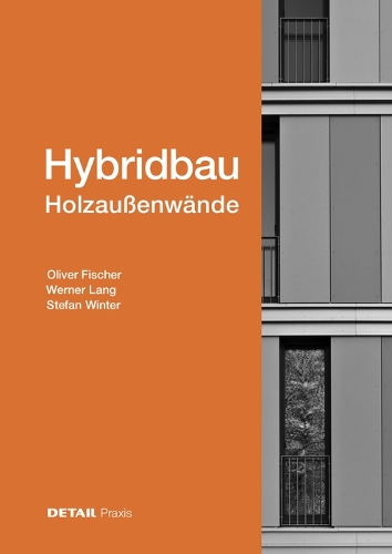 Паперова книга «Hybridbau – Holzaußenwände», авторів Олівер Фішер, Штефан Вінтер, Вернер Ланг - фото №1