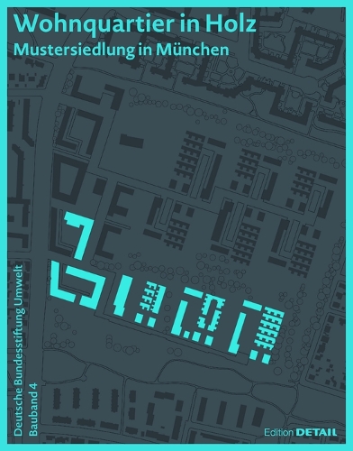 Паперова книга «DBU Bauband 4: Wohnquartier in Holz: Mustersiedlung in München», авторів Аннет Хафнер, Арнім Зайдель, Сабіна Джаханшах - фото №1