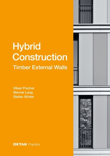 Бумажная книга «Hybrid Construction – Timber External Walls: Hybrid design: eco-efficient + economic», авторов Оливер Фишер, Штефан Винтер, Вернер Ланг - фото №1