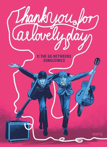 Бумажная книга «Thank You For A Lovely Day: 11 The Go-Betweens Songcomics», автор Роберт Форстер - фото №1