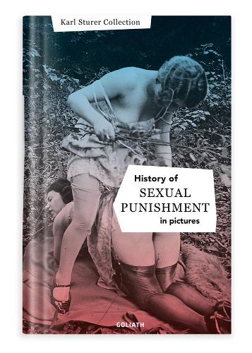 Паперова книга «History Of S:e:x:u:a:l Punishment In Pictures: English Edition», автор Goliath Books - фото №1