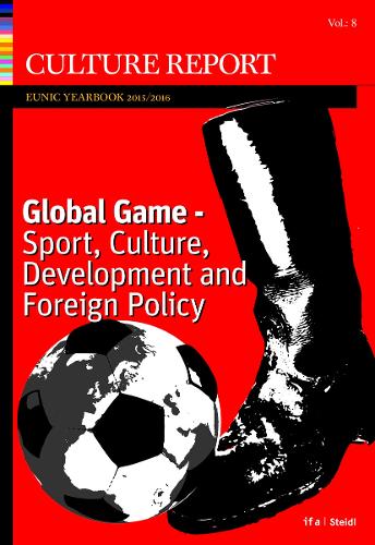 Бумажная книга «Culture Report: Eunic Yearbook 2016, Vol. 8: A Global Game - Sport, Culture, Development and Foreign Policy», авторов Гилл Маккей, Себастьян Кёрбер - фото №1