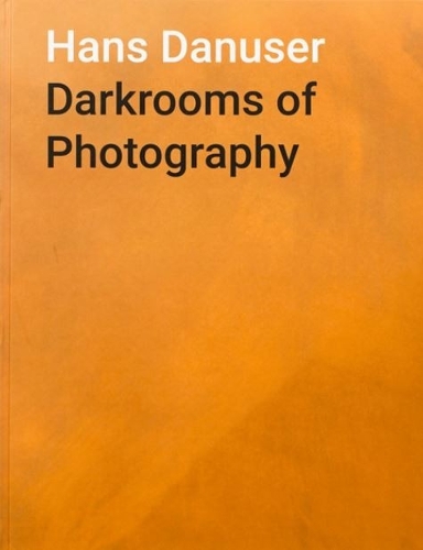 Паперова книга «Hans Danuser: Darkrooms of Photography», автор Ганс Данусер - фото №1