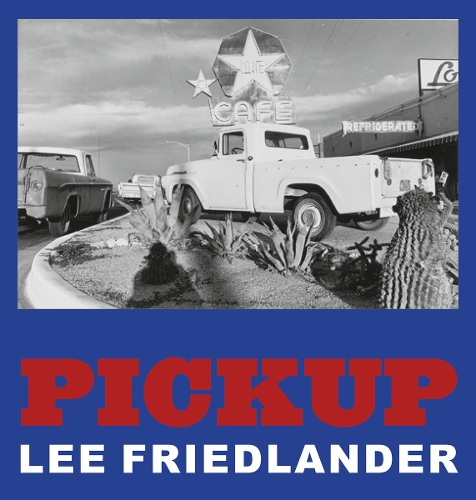Бумажная книга «Lee Friedlander: Pickup», автор Ли Фридландер - фото №1