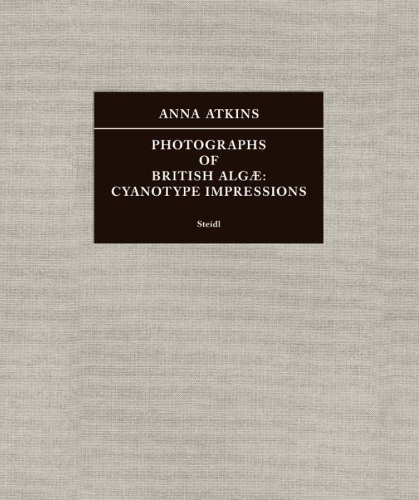 Бумажная книга «Anna Atkins: Photographs of British Algæ: Cyanotype Impressions (Sir John Herschel’s Copy)», авторов Джошуа Чуан, Ларри Дж. Шааф - фото №1